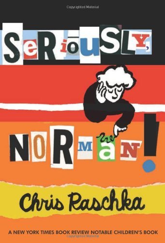 Chris Raschka/Seriously, Norman!